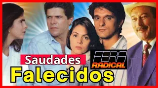FERA RADICAL, FALECIDOS, ATORES E ATRIZES QUE JÁ MORRERAM ( ATUAL 1988-2023)????