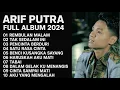 Download Lagu ARIF PUTRA FULL ALBUM 2024 // REMBULAN MALAM-TAK SEDALAM INI // LAGU MELAYU