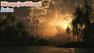 asahan mengejar mimpi lagu kenangan lirik