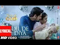 Dil De Diya (Lyrical) Thank God | Sidharth, Rakul | Anand Raaj Anand, Rochak, Rashmi Virag,Sameer
