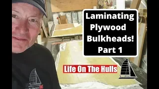 Ep093 Laminating Plywood Bulkheads – Life On The Hulls Building a Catamaran