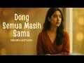 Lagu Dong Semua Masih Sama – Nadira Lestania | Lagu Ambon Terbaru 2025 Tentang Persaudaraan dan Kenangan