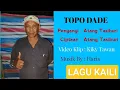 Download Lagu Atang Tasiburi - Topo Dade , Cipt Atang Tasiburi || Official Music Video || Lagu Kaili