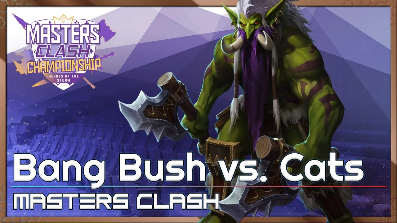 Bang Bush vs. Cats - Masters Clash - Heroes of the Storm 2022