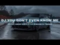 Lagu DJ You Don't Even Know Me x Melody Habibi Style Kondang-Dj Tebang Remix