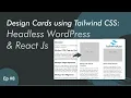 How to design cards using Tailwind CSS in React Js - Headless WordPress with React Js Ep 8