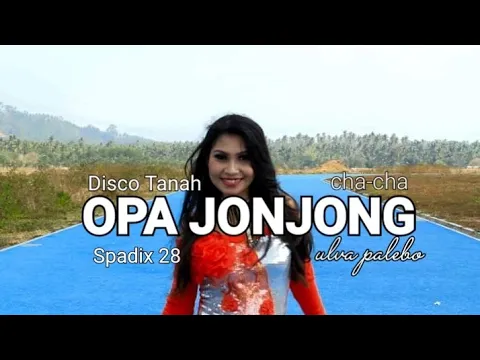 Download MP3 OPA JONJONG - CHA-CHA DISCO TANAH - SPADIX 28