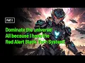Dominate the universe! All because I have the Red Alert Black Tech System!