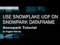 Snowpark Tutorial 08 - Use a Snowflake UDF on a Snowpark DataFrame