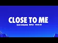 Close To ME (Lyrics) - Ellie GOULDING, DIPLO, Swae LEE [Equality]