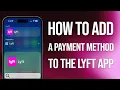 How To Add A Payment Method To The Lyft App Easy Guide