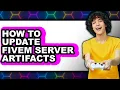 How to Update Fivem Server Artifacts - Full Guide