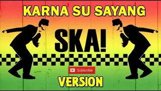 Download KARNA SU SAYANG SKA VERSION MP3