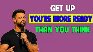 GET UP YOU'RE MORE READY THAN YOU THINK | PASTOR STEVEN FURTICK