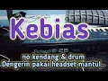 Lagu Kebias - (tanpa drum, kendang \u0026 Vocal)