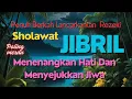 SHOLAWAT JIBRIL, SHOLAWAT NABI PENYEJUK HATI, SHOLAWAT PENARIK REZEKI DI LANCARKAN SEGALA URUSAN
