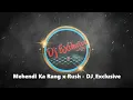 Lagu Mehendi Ka Rang x Rush   DJ Exclusive