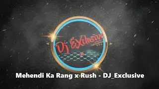 Download Mehendi Ka Rang x Rush   DJ Exclusive MP3