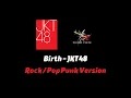Download Lagu Birth - JKT48 Rock / Pop Punk Version