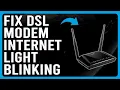 How To Fix DSL Modem Internet Light Blinking Meaning Causes And How To Troubleshoot