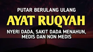 Download AYAT RUQYAH SAKIT DADA (NYERI DADA) | PUTAR BERULANG ULANG MENGGUNAKAN HEADSET | OBAT SAKIT DADA MP3