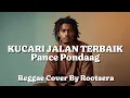 Lagu Kucari Jalan Terbaik – Pance F. Pondaag (Rootsera Reggae Version)