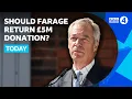 Will Nigel Farage pay back 5m donation BBC Radio 4 Today