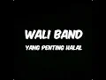 Download Lagu Wali band - yang penting halal (lirik)