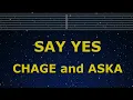 Karaoke♬ SAY YES - CHAGE and ASKA 【No Guide Melody】 Instrumental, Lyric Romanized