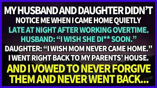 My Husband: "I Wish She Di** Soon." I Vowed to Never Forgive Him & My Daughter and Never Returned