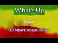 Lagu What's Up - ( Reggae Version ) DJ Mhark Remix /  No Floater Remix
