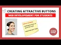 MAKING ATTRACTIVE BUTTONS IN HTML WEB DEVELOPEMENT FOR STUDENTS CODE ORG WEB LAB PART-17