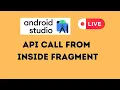 How to call API from inside the Fragment in android studio android API tutorial using volley