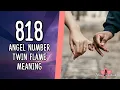 818 Angel Number Twin Flame Meaning Significance