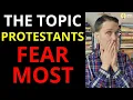 Catholic Church vs Protestant The Topic Protestants fear Most