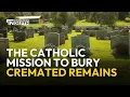 The Catholic Mission to Bury Cremated Remains | EWTN News In Depth