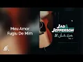 Jad & Jefferson - Meu Amor Fugiu De Mim - 30 Anos De História Vol.1