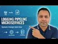 Complete Logging Pipeline for Microservices System Design Interview