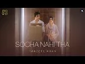 Lagu SOCHA NAHI THA | Tanzeel Khan | AAKASH | Chahat Tandon | DASTAAN