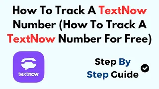 How To Track A TextNow Number How To Track A TextNow Number For Free