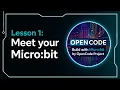 Lesson 1 Meet your Micro bit Build with Micro bit by OpenCode Project