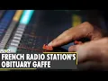 French public radio station has mistakenly broadcast obituaries of many celebrities WION News