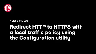 Redirect HTTP requests to HTTPS with a local traffic policy using the Configuration utility