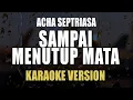 Download Lagu Sampai Menutup Mata - Acha Septriasa ( Karaoke )