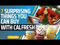 7 Surprising Things You Can Buy With Calfresh