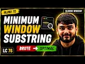 Minimum Window Substring Brute to Optimal Sliding Window Blind 75