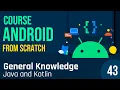 Class 43 - Course Android From Scratch General Knowledge Java Kotlin