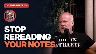 Stop Rereading Your Notes. Do This Instead.