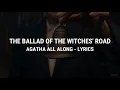 Download Lagu The Ballad of the Witches' Road - Lyrics (Agatha All Along)