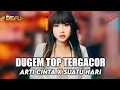 Download Lagu DUGEM TOP TERGACOR DJ ARTI CINTA X SUATU HARI NANTI NEW DEFU 2025